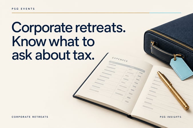 PSG Events: Corporate retreats. Know what to ask about tax.